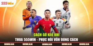 Cách gỡ kèo khi thua