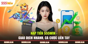 Nạp tiền 555WIN