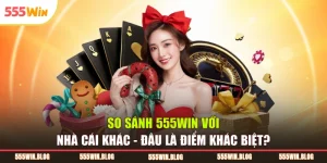 So sánh 555WIN với nhà cái khác